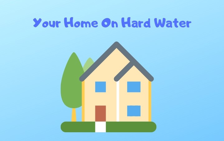 Your Home On Hard Water
